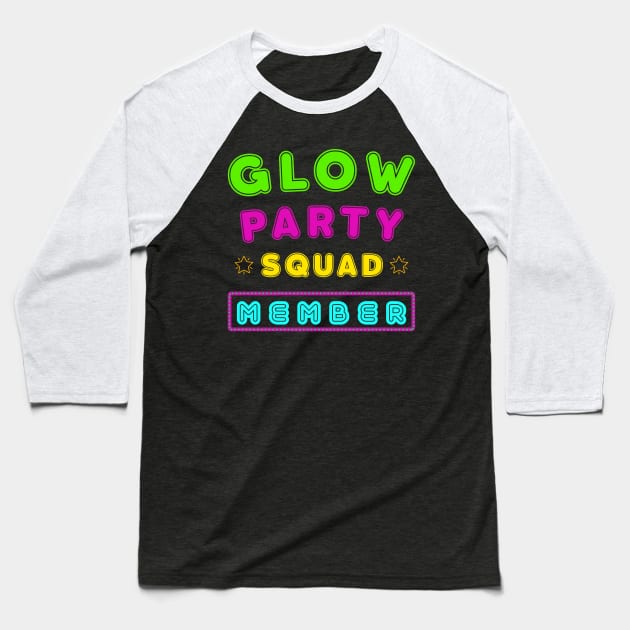 Glow Party Squad Member - Group Rave Party Outfit Baseball T-Shirt by CMDesign